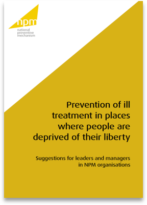 Image of the cover of guidance entitled Prevention of ill treatment in places where people are deprived of their liberty. Suggestions for leaders and managers in NPM organisations.