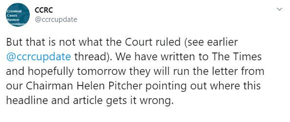 Screenshot of a tweet which says: But that is not what the court ruled (See earlie @ccrcupdate thread). We have written to the Times and hopefully tomorrow they will run the letter from our Chairman Helen Pitcher pointing out where this headline and article gets it wrong.