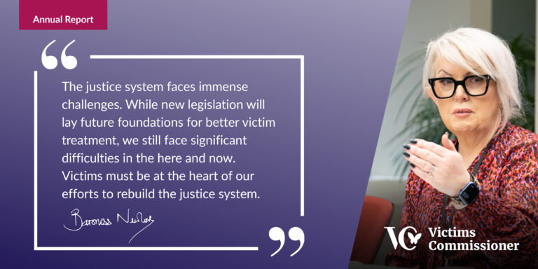 An image of Baroness Newlove accompanied by a quote, which reads: "The justice system faces immense challenges. While new legislation will lay future foundations for better victim treatment, we still face significant difficulties in the here and now. Victims must be at the heart of our efforts to rebuild the justice system."