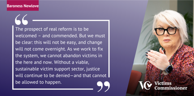 A graphic of the Victims' Commissioner and an excerpt of her statement: "The prospect of real reform is to be welcomed – and commended. But we must be clear: this will not be easy, and change will not come overnight. As we work to fix the system, we cannot abandon victims in the here and now. Without a viable, sustainable victim support sector, justice will continue to be denied—and that cannot be allowed to happen."
